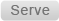 Serve